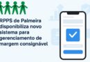 O Regime Próprio de Previdência Social de Palmeira disponibiliza novo sistema para gerenciamento de margem consignável
